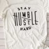 Stay Humble Hustle Hard T-shirt Christian women fashion funny slogan grunge tumlbr tees cotton girl gift Jesus party tops tshirt