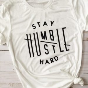 Stay Humble Hustle Hard T-shirt Christian women fashion funny slogan grunge tumlbr tees cotton girl gift Jesus party tops tshirt